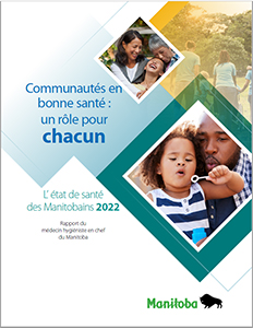 Rapport du m&eacute;decin hygi&eacute;niste en chef du Manitoba sur l'&eacute;tat de sant&eacute; des Manitobains