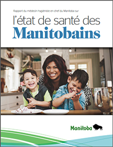 Rapport du m&eacute;decin hygi&eacute;niste en chef du Manitoba sur l'&eacute;tat de sant&eacute; des Manitobains