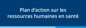 Plan d'action sur les ressources humaines en sant�