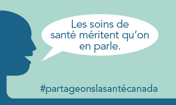 Parlez de vos pr�occupations � votre d�put� f�d�ral et dites-lui qu'il #partageonslasant�canada