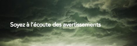 Soyez &agrave; l&rsquo;&eacute;coute des avertissements
