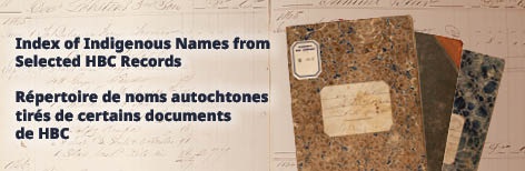 Index of Indigenous Names from selected HBC records - R&eacute;pertoire de noms autochtones tir&eacute;s de certains documents de HBC 