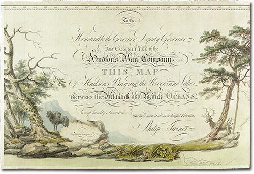 map by Philip Turnor's with illustrations of trees, a bison, beavers, and deer and  decorative text &ldquo;To the Honourable the  Governor, Deputy Governor, And Committee of the Hudson's Bay Company This Map  Of Hudson's Bay and the Rivers and Lakes Between the Atlantick and Pacifick  Oceans Is most humbly Inscribed By Their most obedient & dutiful Servant,  Philip Turnor&rdquo;