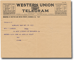 Western Union telegram from Mr. Battershill in Winnipeg, Manitoba to Amelia Simmons in Savannah, Georgia, dated April 23, 1917. It reads: &ldquo;Mother sick come as soon as ready. Dad.&rdquo;