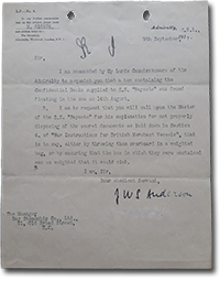 Letter from J.W.S. Anderson of the Admiralty to Manager, Bay Steamship Company: &ldquo;Sir, I am commanded by My Lords Commissioners of the Admiralty to acquaint you that a box containing the Confidential Books supplied to S.S. &lsquo;Baysoto&rsquo; was found floating in the sea on 14th August. 1. I am to request to you that you will call upon the Master of the S.S. &lsquo;Baysoto&rsquo; for his explanation for not properly disposing of the secret documents as laid down in Section 4. of &lsquo;War Instructions for British Merchant Vessels,&rsquo; that is to say, either by throwing them overboard in a weighted bag, or by ensuring that the box in which they were contained was so weighted that it would sink.&rdquo;