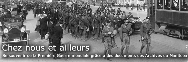 Chez nous et ailleurs: Se souvenir  de la Premi&egrave;re Guerre mondiale gr&acirc;ce &agrave; des documents des Archives du Manitoba
