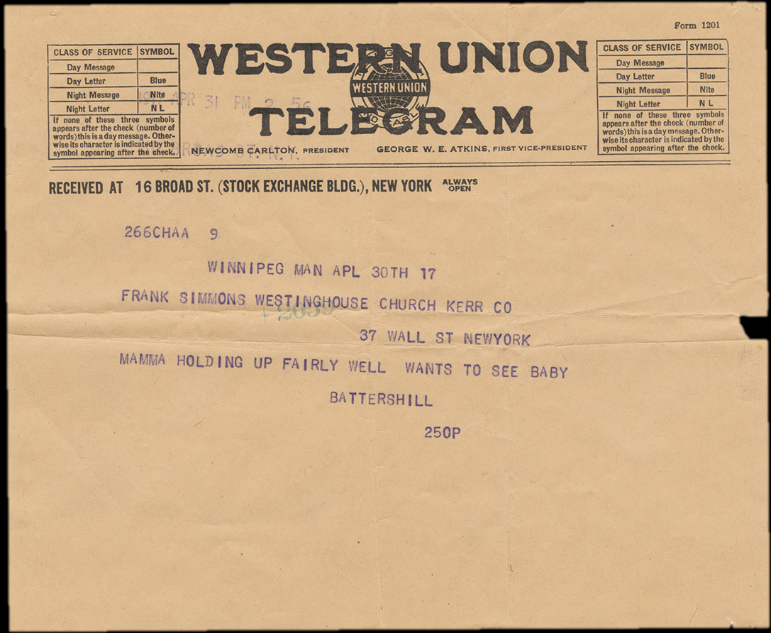 Winnipeg Man Apl 30th 17. Frank Simmons Westinghouse Church Kerr CO. 37 Wall St New York. Mamma holding up fairly well &nbsp; wants to see baby. Battershill. 250 p.